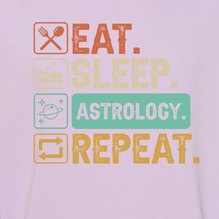 Eat Sleep Astrology Repeat Astrology Great Gift Garment-Dyed Sweatshirt