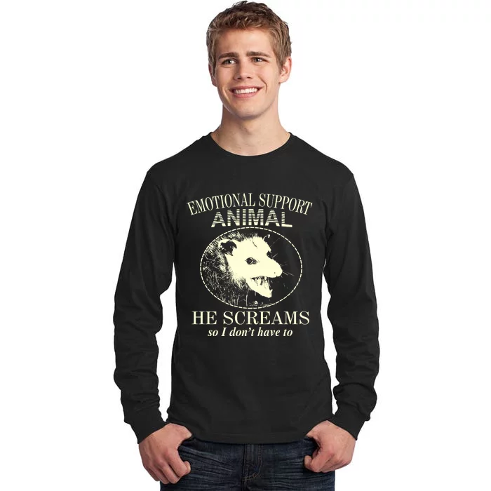 Emotional Support Animal He Screams Do I DonT Have To Tall Long Sleeve T-Shirt