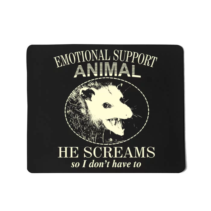 Emotional Support Animal He Screams Do I DonT Have To Mousepad