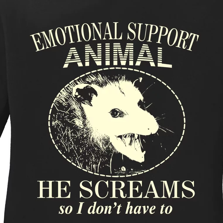 Emotional Support Animal He Screams Do I DonT Have To Ladies Long Sleeve Shirt