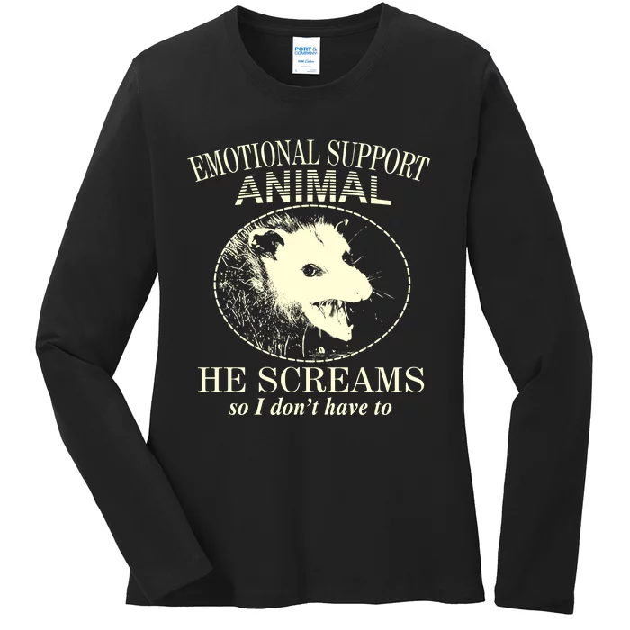 Emotional Support Animal He Screams Do I DonT Have To Ladies Long Sleeve Shirt