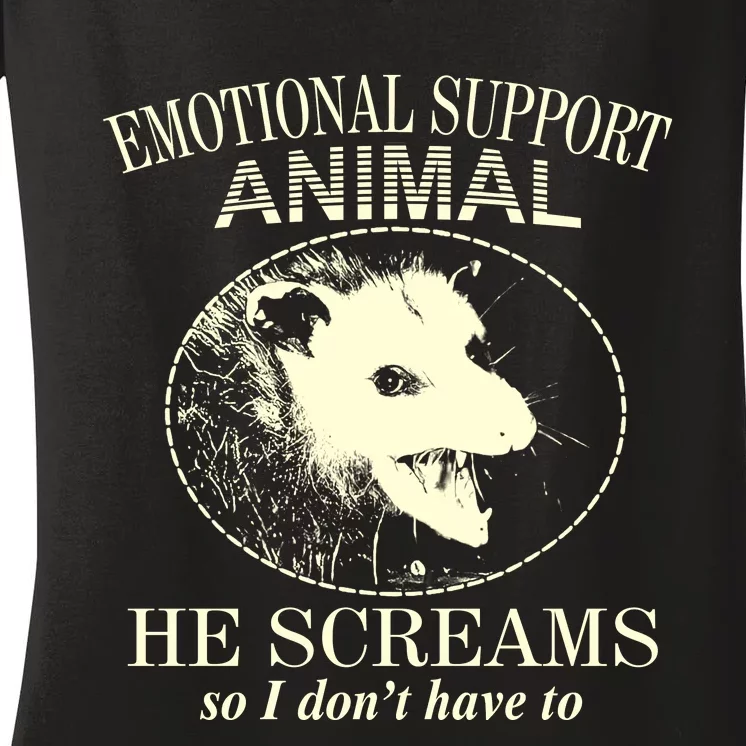 Emotional Support Animal He Screams Do I DonT Have To Women's V-Neck T-Shirt