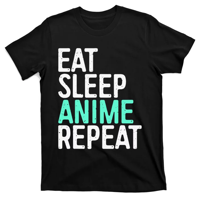 Eat Sleep Anime Repeat Japanese Animation Lover T-Shirt