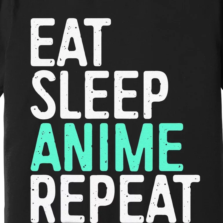 Eat Sleep Anime Repeat Japanese Animation Lover Premium T-Shirt