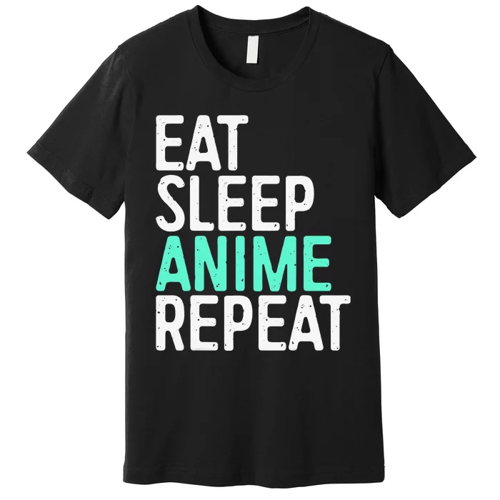 Eat Sleep Anime Repeat Japanese Animation Lover Premium T-Shirt