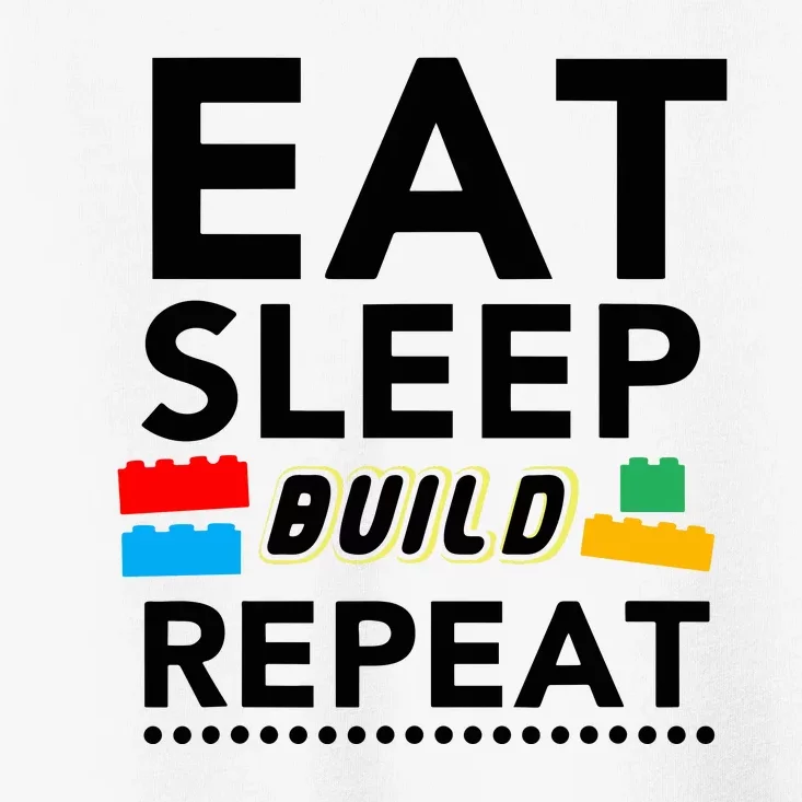 Eat Sleep Build Repeat Building Blocks Bricks Master Builder Toddler T-Shirt