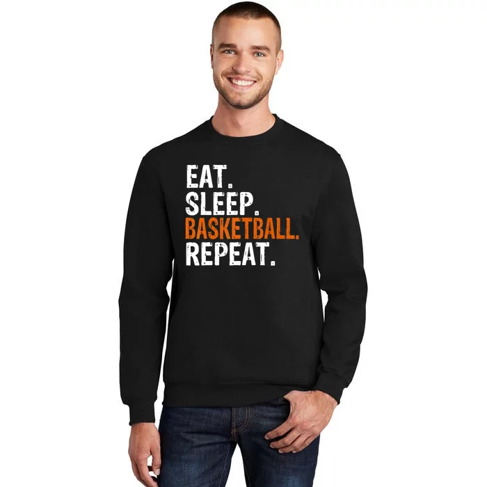 Eat Sleep Basketball Repeat Gift Tall Sweatshirt