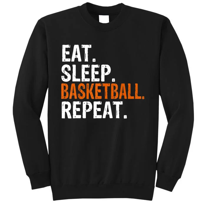 Eat Sleep Basketball Repeat Gift Tall Sweatshirt