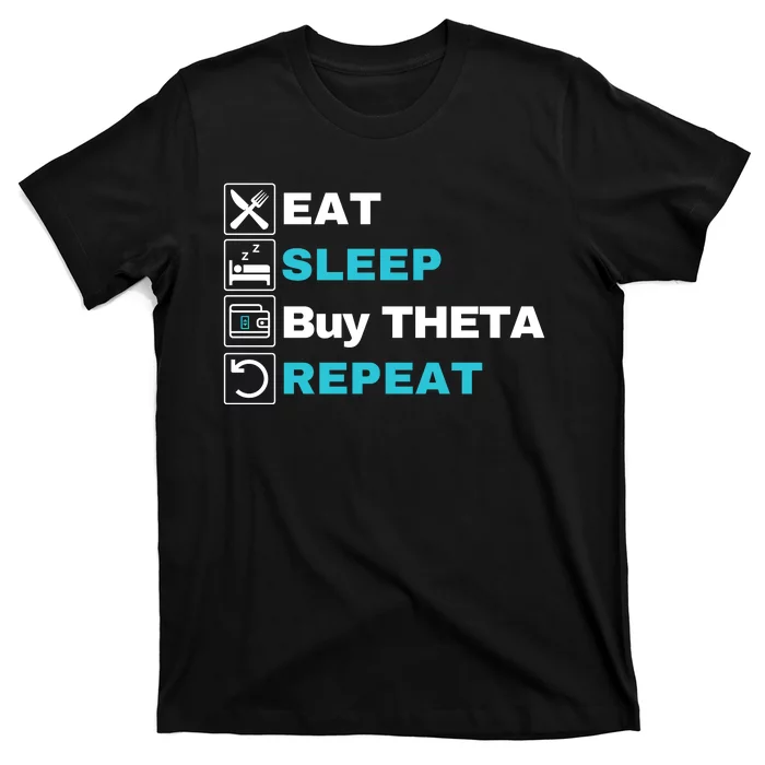 Eat Sleep Buy Theta Repeat, Theta Crypto Token, Theta Logo T-Shirt