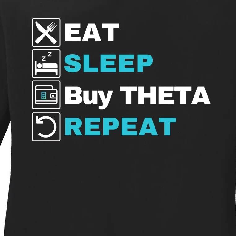 Eat Sleep Buy Theta Repeat, Theta Crypto Token, Theta Logo Ladies Long Sleeve Shirt