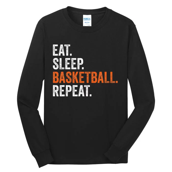 Eat Sleep Basketball Repeat Gift Tall Long Sleeve T-Shirt