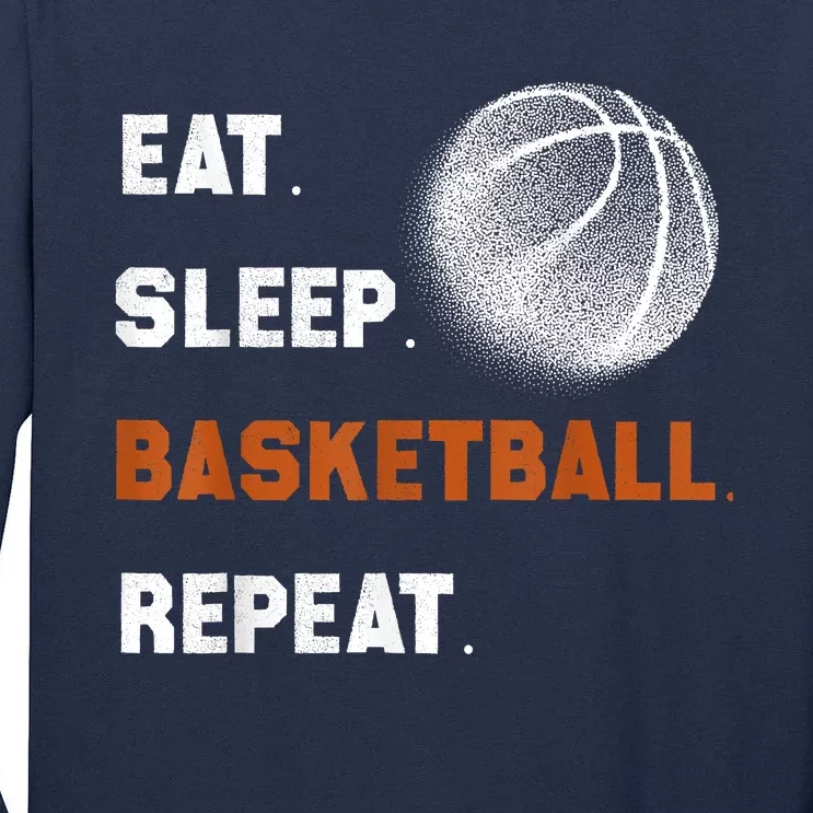 Eat Sleep Basketball Repeat Tall Long Sleeve T-Shirt