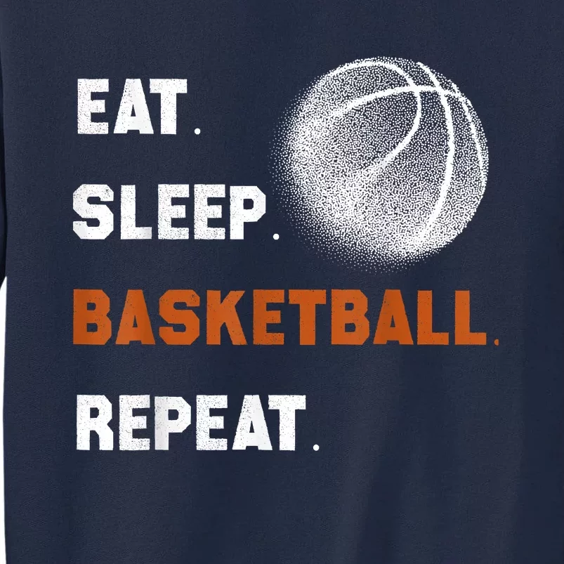 Eat Sleep Basketball Repeat Tall Sweatshirt