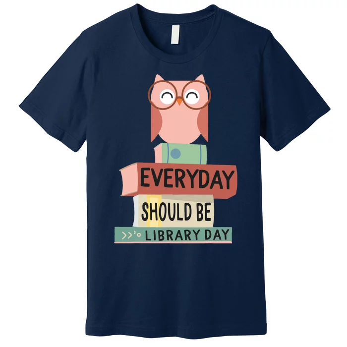 Everyday Should Be Library Day Cute Owl Reading Books Lover Premium T-Shirt