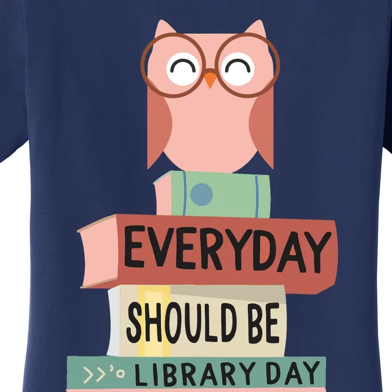 Everyday Should Be Library Day Cute Owl Reading Books Lover Women's T-Shirt