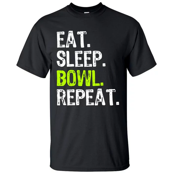 Eat Sleep Bowl Repeat Bowling Bowler Funny Gift Tall T-Shirt