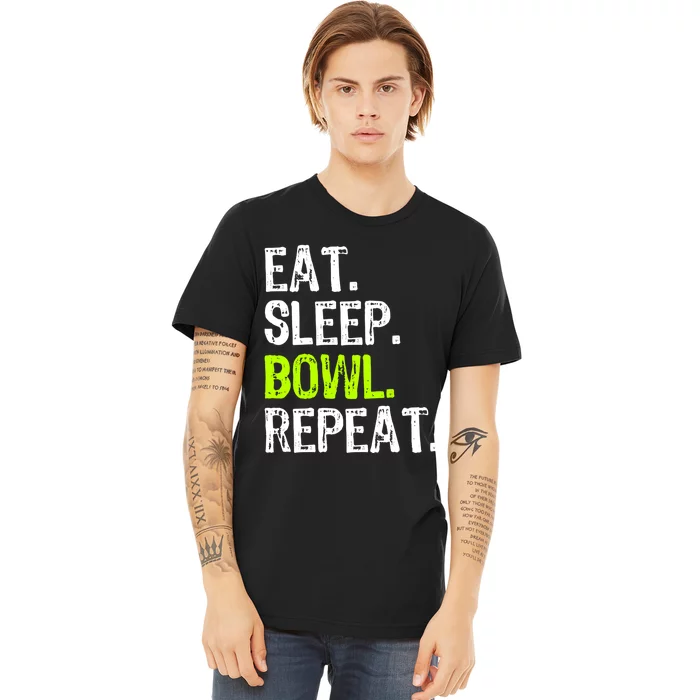 Eat Sleep Bowl Repeat Bowling Bowler Funny Gift Premium T-Shirt