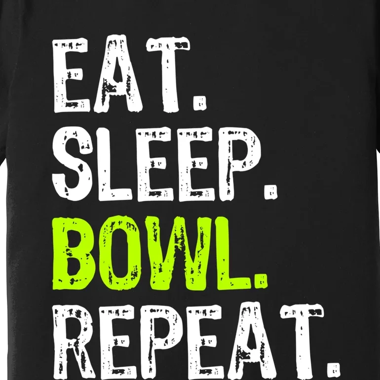 Eat Sleep Bowl Repeat Bowling Bowler Funny Gift Premium T-Shirt