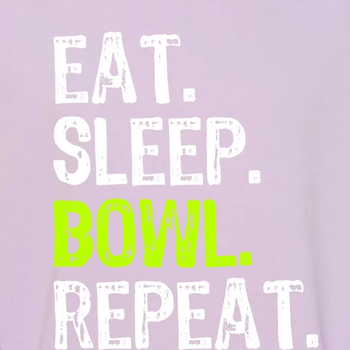 Eat Sleep Bowl Repeat Bowling Bowler Funny Gift Garment-Dyed Sweatshirt