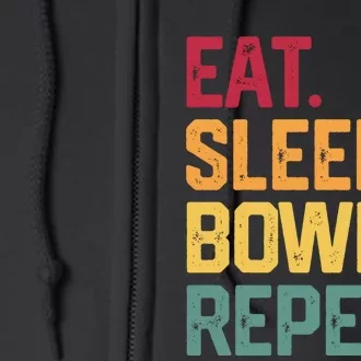 Eat Sleep Bowl Repeat Bowling FatherS Day Gift Papa Dad Gift Full Zip Hoodie