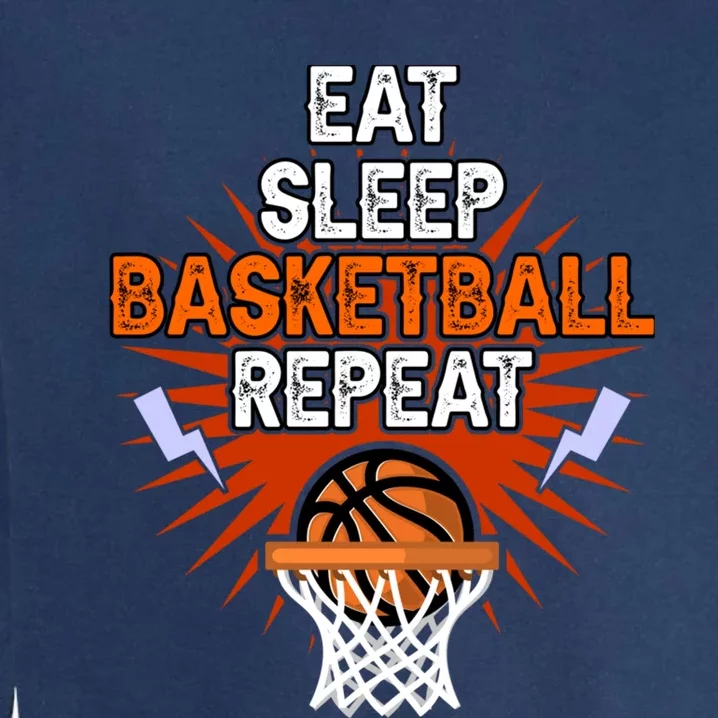 Eat Sleep Basketball Repeat Player Gift Funny Basketball Garment-Dyed Sweatshirt