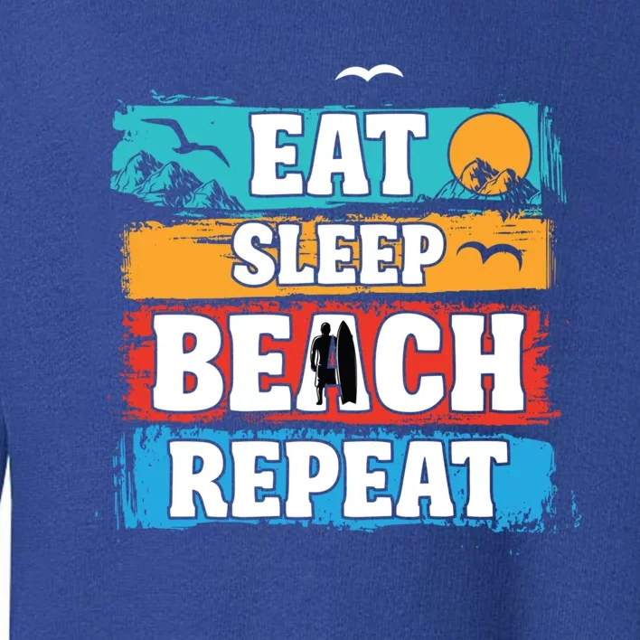 Eat Sleep Beach Repeat Summer Surfing Beach Lover Gift Toddler Sweatshirt