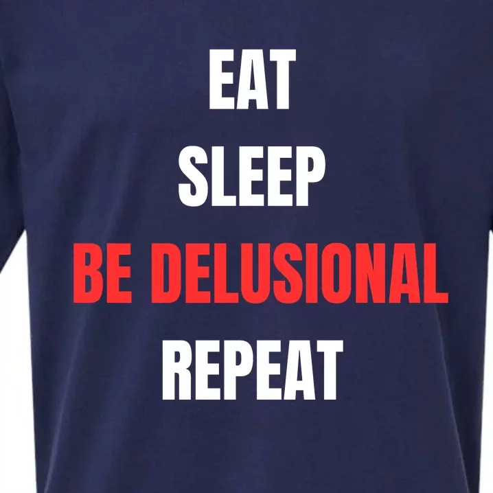 Eat Sleep Be Delusional Repeat Sueded Cloud Jersey T-Shirt