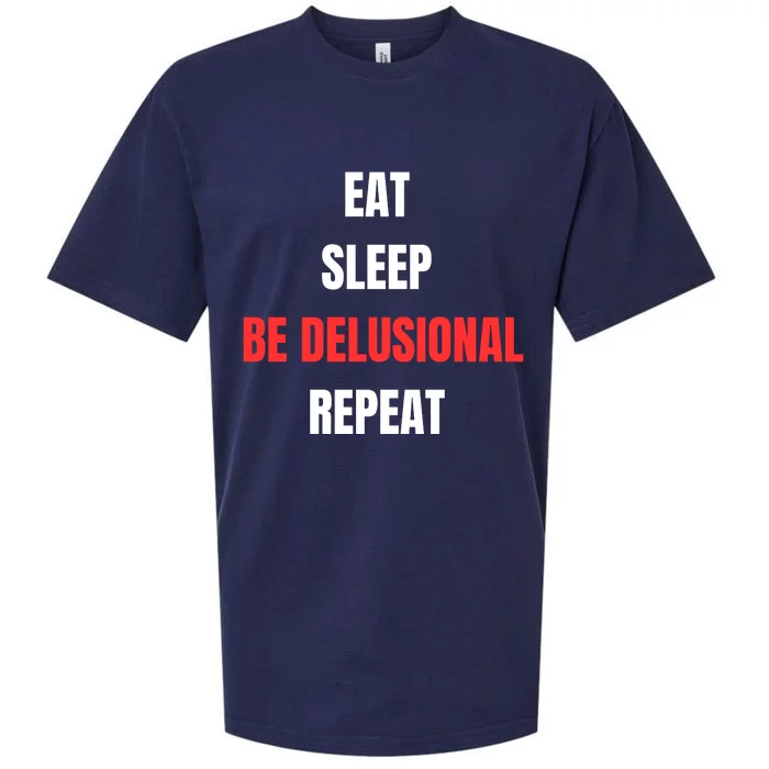 Eat Sleep Be Delusional Repeat Sueded Cloud Jersey T-Shirt