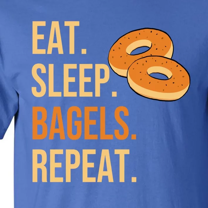 Eat Sleep Bagels Repeat Bagel Lovers Funny Baking Bakery Gift Tall T-Shirt