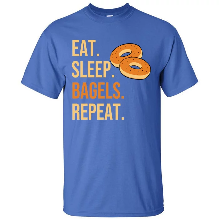 Eat Sleep Bagels Repeat Bagel Lovers Funny Baking Bakery Gift Tall T-Shirt