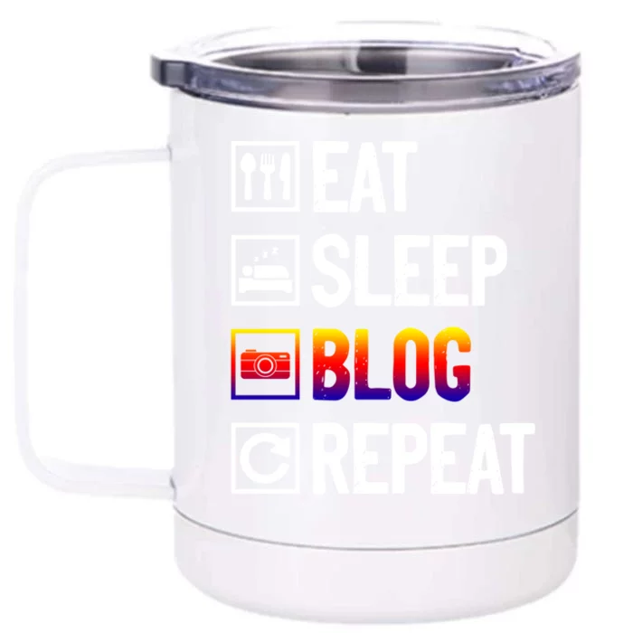 Eat Sleep Blog Repeat Vlogging Blogging Traveler Blogger Meaningful Gift Front & Back 12oz Stainless Steel Tumbler Cup