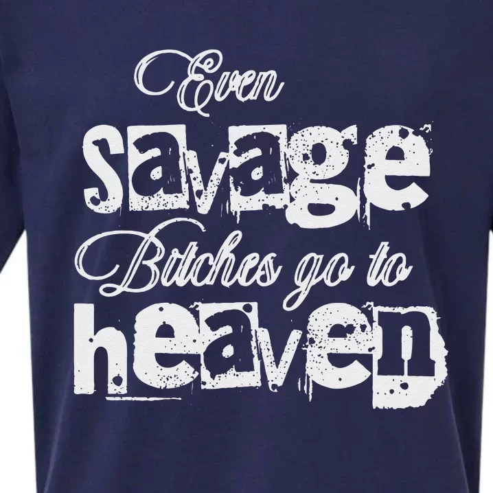 Even Savage Bitches Go To Heaven Sueded Cloud Jersey T-Shirt