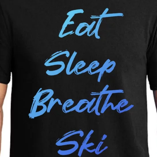 Eat Sleep Breathe Ski Love To Ski Funny Skiing Lover Meaningful Gift Pajama Set