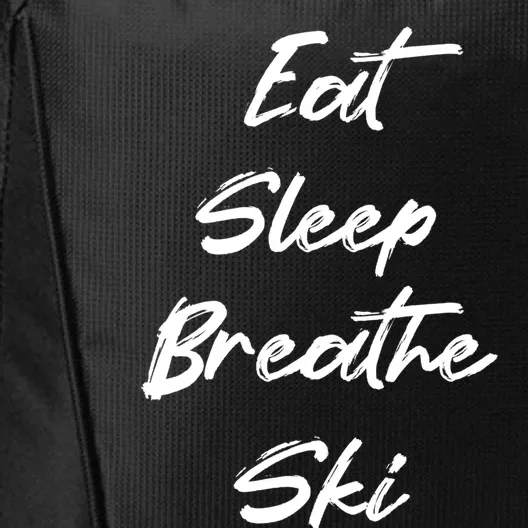 Eat Sleep Breathe Ski Love To Ski Funny Skiing Lover Gift City Backpack