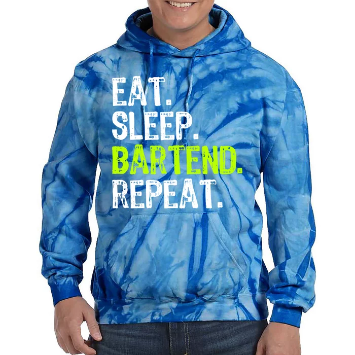 Eat Sleep Bartend Bartender Bartending Funny Gift Funny Gift Tie Dye Hoodie