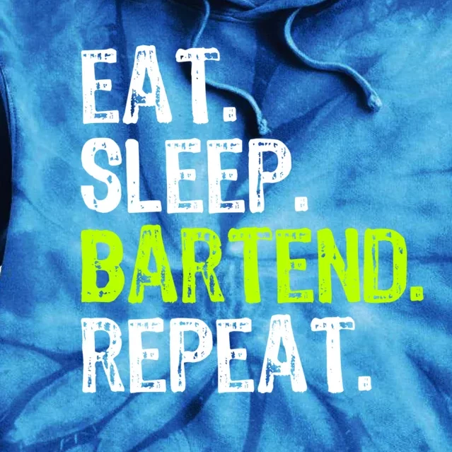 Eat Sleep Bartend Bartender Bartending Funny Gift Funny Gift Tie Dye Hoodie