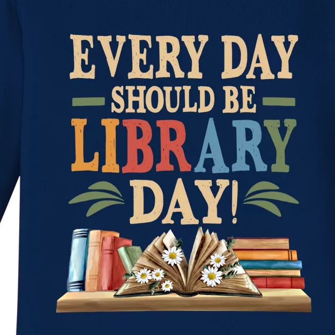 Everyday Should Be Library Day Book Lovers Reader Librarian Cute Gift Baby Long Sleeve Bodysuit