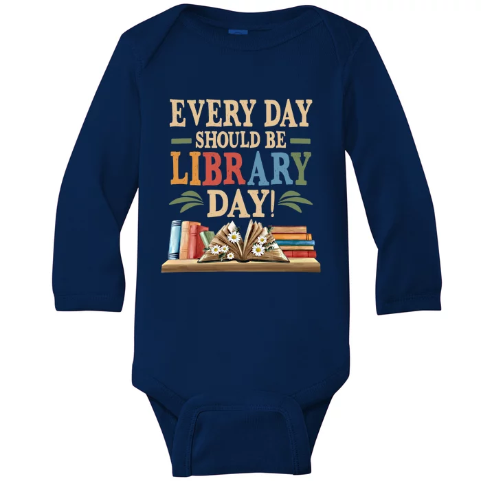 Everyday Should Be Library Day Book Lovers Reader Librarian Cute Gift Baby Long Sleeve Bodysuit