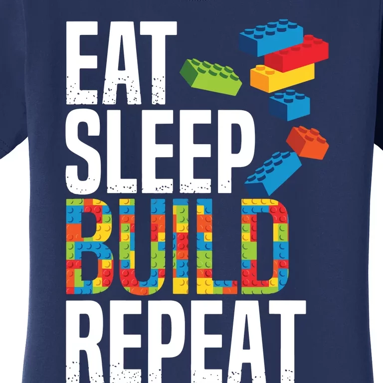 Eat Sleep Build Repeat Building Blocks Bricks Master Builder Women's T-Shirt