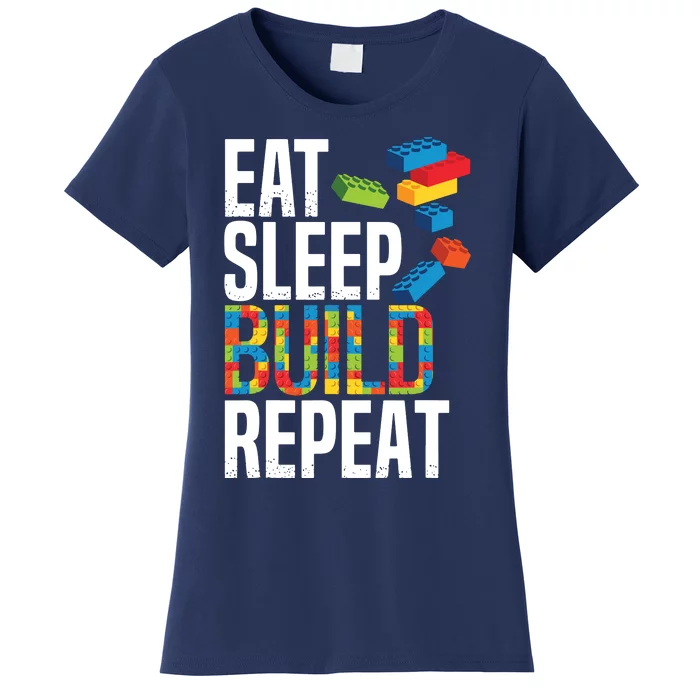 Eat Sleep Build Repeat Building Blocks Bricks Master Builder Women's T-Shirt