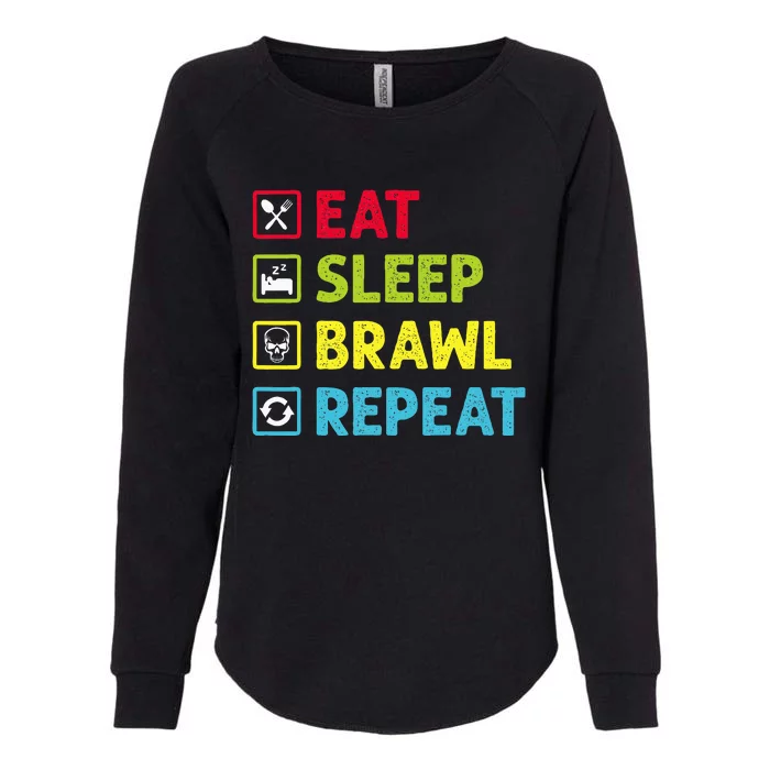 Eat Sleep Brawl Repeat Womens California Wash Sweatshirt