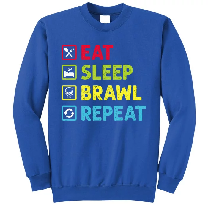 Eat Sleep Brawl Repeat Tall Sweatshirt