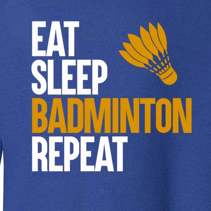 Eat Sleep Badminton Repeat Funny Badminton Player Badminton Great Gift Toddler Sweatshirt