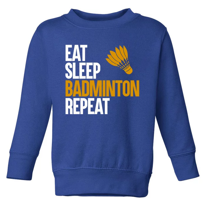 Eat Sleep Badminton Repeat Funny Badminton Player Badminton Great Gift Toddler Sweatshirt