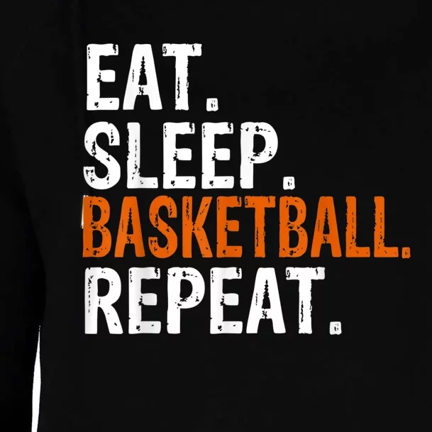 Eat Sleep Basketball Repeat Gift Womens Funnel Neck Pullover Hood