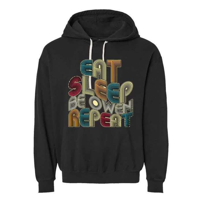 Eat Sleep Be Owen Repeat Funny Groovy Retro Owen Garment-Dyed Fleece Hoodie