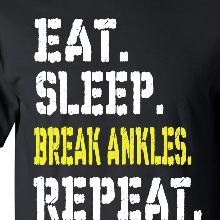 Eat Sleep Break Ankles Repeat Funny Basketball Gift Tall T-Shirt