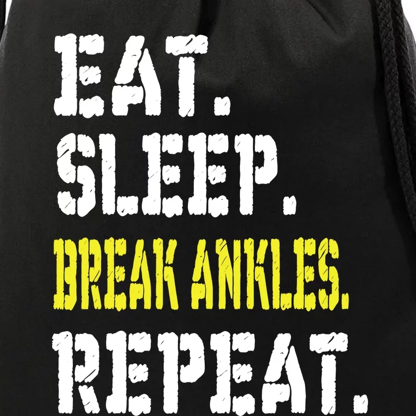 Eat Sleep Break Ankles Repeat Funny Basketball Gift Drawstring Bag