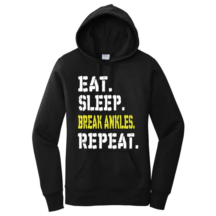 Eat Sleep Break Ankles Repeat Funny Basketball Gift Women's Pullover Hoodie