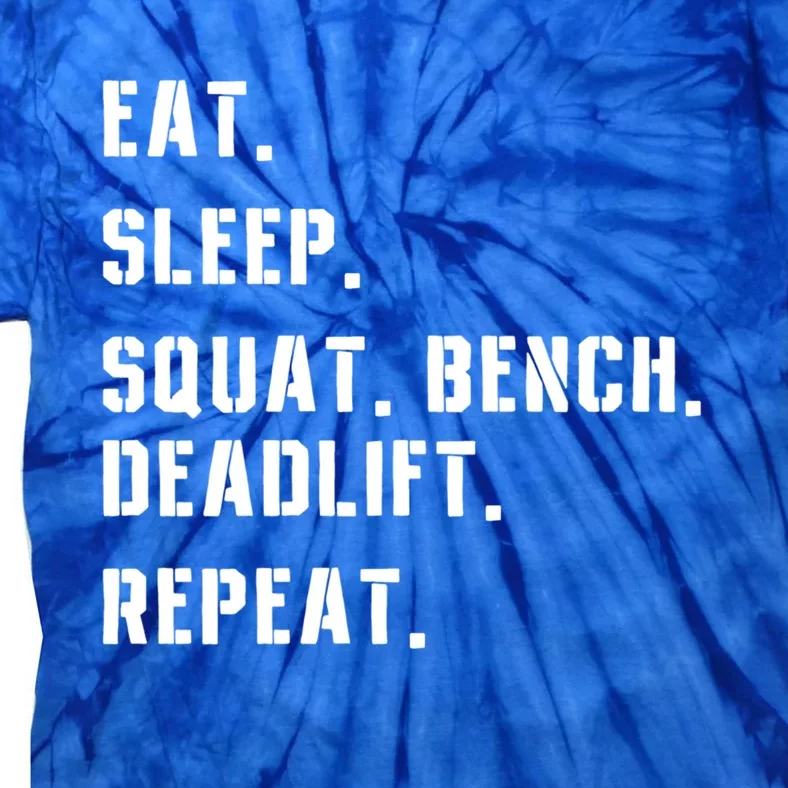 Eat Sleep Bench Squat Deadlift Repeat Fitness Gym Workout Gift Tie-Dye T-Shirt